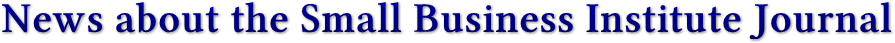 News about the Small Business Institute Journal News about the Small Business Institute Journal